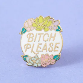 Bitch Please Enamel Pin